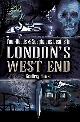 E-Book (epub) Foul Deeds & Suspicious Deaths in London's West End von Geoffrey Howse