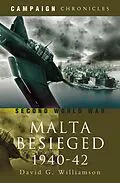 E-Book (epub) Malta Besieged, 1940-1942 von David G. Williamson