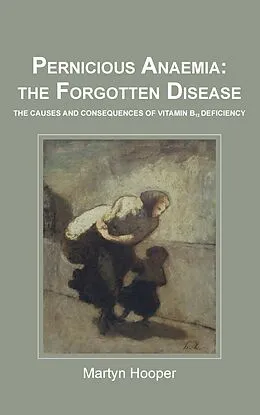 E-Book (epub) Pernicious Anaemia: The Forgotten Disease von Martyn Hooper