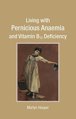 eBook (epub) Living with Pernicious Anaemia and Vitamin B12 Deficiency de Martyn Hooper