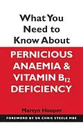 E-Book (epub) What You Need to Know About Pernicious Anaemia and Vitamin B12 Deficiency von Martyn Hooper