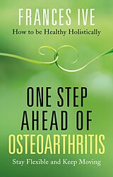 E-Book (epub) One Step Ahead of Osteoarthritis von Frances Ive