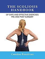 eBook (epub) The Scoliosis Handbook of Safe and Effective Exercises Pre and Post Surgery de Caroline Freedman