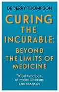 E-Book (epub) Curing the Incurable: Beyond the Limits of Medicine von Jerry Thompson