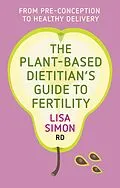 E-Book (epub) The Plant-Based Dietitian's Guide to FERTILITY von Lisa Simon
