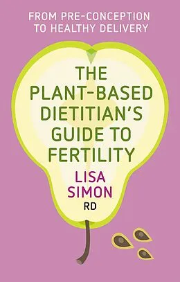E-Book (epub) The Plant-Based Dietitian's Guide to FERTILITY von Lisa Simon