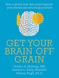 E-Book (epub) Get Your Brain off Grain von Jessica Hellings, Deanna Kelly, Sharon Pugh