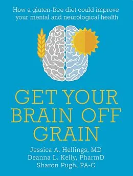 E-Book (epub) Get Your Brain off Grain von Jessica Hellings, Deanna Kelly, Sharon Pugh