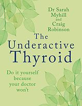 eBook (epub) The Underactive Thyroid de Sarah Myhill, Craig Robinson