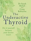 E-Book (epub) The Underactive Thyroid von Sarah Myhill, Craig Robinson