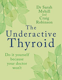 E-Book (epub) The Underactive Thyroid von Sarah Myhill, Craig Robinson