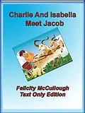 E-Book (epub) Charlie And Isabella Meet Jacob von Felicity McCullough