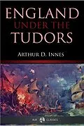 E-Book (epub) England under the Tudors von Arthur D. Innes