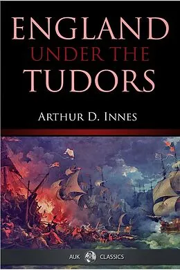 E-Book (epub) England under the Tudors von Arthur D. Innes