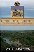 E-Book (epub) Hendricks the Hunter von W. H. G. Kingston