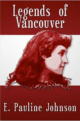 E-Book (epub) Legends of Vancouver von E. Pauline Johnson