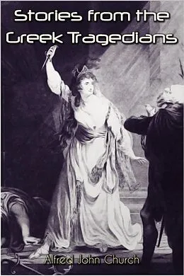 E-Book (epub) Stories from the Greek Tragedians von Alfred J. Church