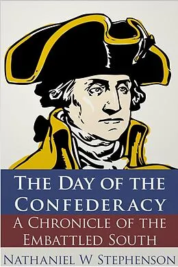 E-Book (epub) Day of the Confederacy von Nathaniel W. Stephenson