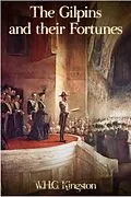 E-Book (epub) Gilpins and their Fortunes von W. H. G. Kingston
