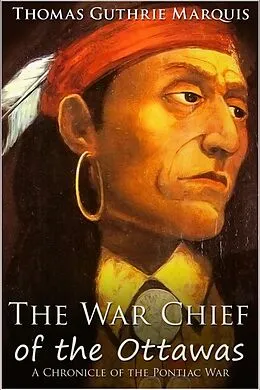 E-Book (epub) War Chief of the Ottawas von Thomas Guthrie Marquis