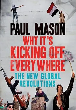 E-Book (epub) Why It's Kicking Off Everywhere von Paul Mason