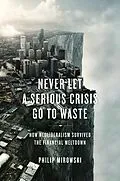 E-Book (epub) Never Let a Serious Crisis Go to Waste von Philip Mirowski