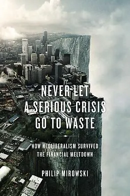 E-Book (epub) Never Let a Serious Crisis Go to Waste von Philip Mirowski