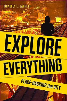 E-Book (epub) Explore Everything von Bradley L. Garrett