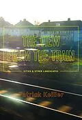 E-Book (epub) The View from the Train von Patrick Keiller