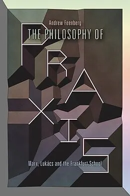 E-Book (epub) The Philosophy of Praxis von Andrew Feenberg