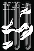 E-Book (epub) Sociology, Capitalism, Critique von Hartmut Rosa, Stephan Lessenich, Klaus Dörre