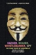 Hacker, Hoaxer, Whistleblower, Spy