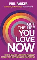 E-Book (epub) Get the Life You Love, Now von Phil Parker