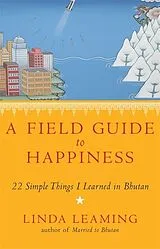 Kartonierter Einband A Field Guide to Happiness von Linda Leaming