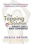 Kartonierter Einband The Tapping Solution for Weight Loss & Body Confidence von Jessica Ortner