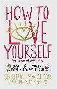 Kartonierter Einband How to Love Yourself (and Sometimes Other People) von Lodro Rinzler, Meggan Watterson