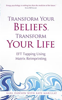 E-Book (epub) Transform Your Beliefs, Transform Your Life von Karl Dawson, Kate Marillat