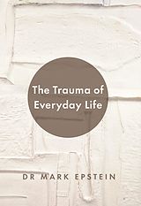 eBook (epub) Trauma of Everyday Life de Dr Mark Epstein