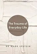 E-Book (epub) Trauma of Everyday Life von Dr Mark Epstein