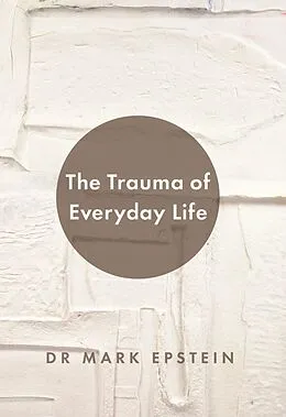 E-Book (epub) Trauma of Everyday Life von Dr Mark Epstein