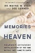 Kartonierter Einband Memories of Heaven von Dyer Wayne, Garnes Dee, Hicks-Garnes Dianna