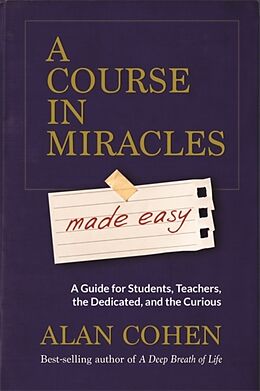 Couverture cartonnée A Course in Miracles Made Easy de Alan Cohen
