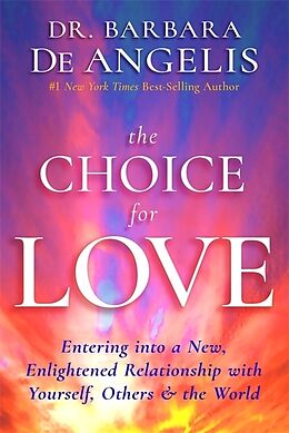 Kartonierter Einband The Choice for Love von PhD Barbara De Angelis