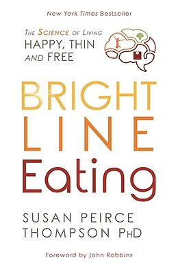 Kartonierter Einband Bright Line Eating von Susan Peirce Thompson Ph.D.