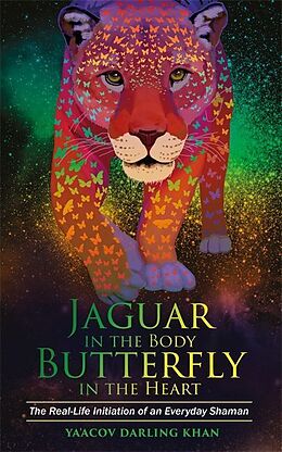 Broschiert Jaguar in the Body, Butterfly in the Heart von Ya'acov Darling Khan