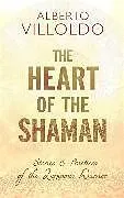 Kartonierter Einband The Heart of the Shaman von Alberto Villoldo