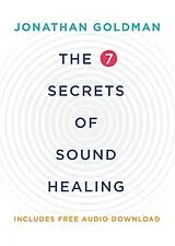 Kartonierter Einband The 7 Secrets of Sound Healing von Goldman Jonathan