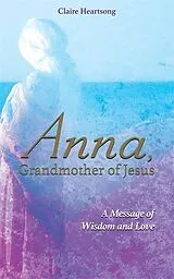 Broschiert Anna, Grandmother of Jesus von Claire Heartsong