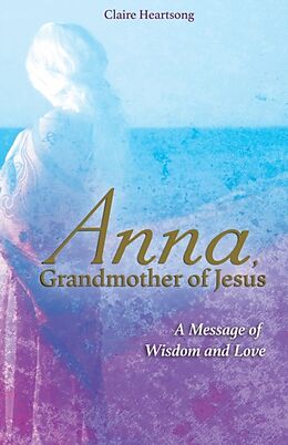 Broché Anna, Grandmother of Jesus de Claire Heartsong