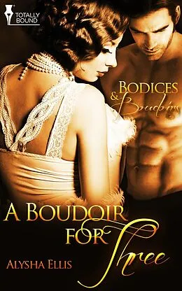 E-Book (epub) A Boudoir for Three von Alysha Ellis